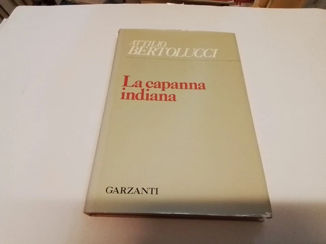 La capanna indiana, Attilio Bertolucci, Garzanti, 1973, 1a ed, 23gn24 La capanna indiana, Attilio Bertolucci, Garzanti, 1973, 1a ed, 23gn24
