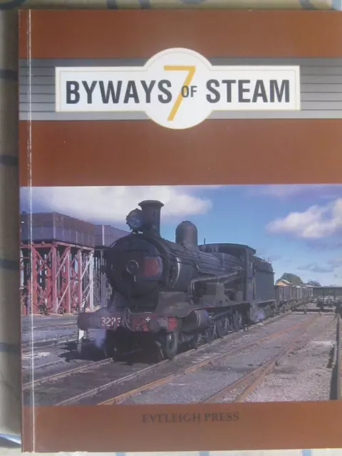 "Byways of Steam No. 7" Dunn, Love,Saxon,Wallace. Eveleigh Press 1993. 116 Pages