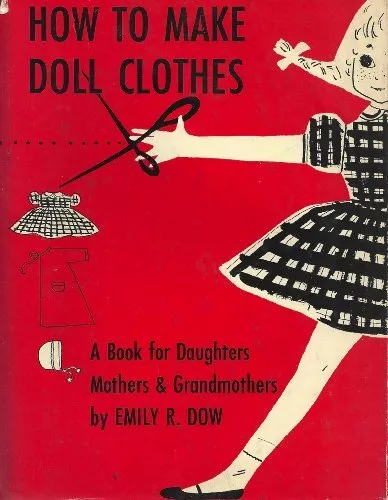 How to Make Doll Clothes: A book for Daughters, Mothers and Grandmothers