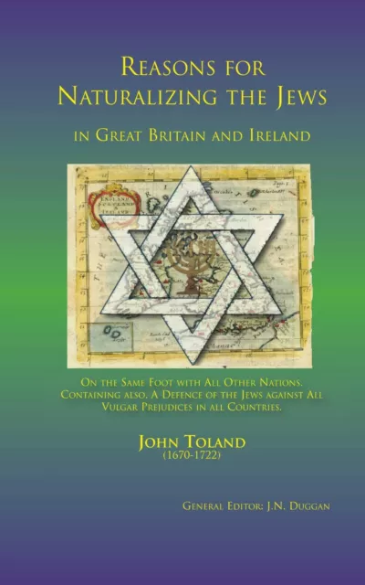 Reasons for Naturalizing the Jews in Great Britain and Ireland by John Toland
