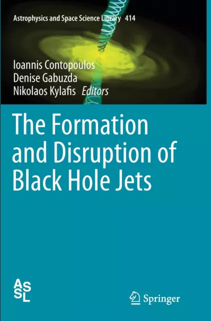 The Formation and Disruption of Black Hole Jets Ioannis Contopoulos (u. a.) Buch
