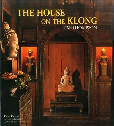 The House on the Klong: Jim Thompson By William Warren
