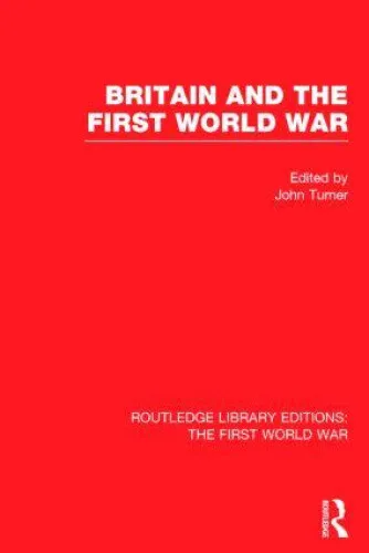 Britain and the First World War (Routledge Library Editions: The First World