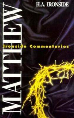 Matthew (Ironside Commentaries/H.a. Ironside) - Paperback - GOOD