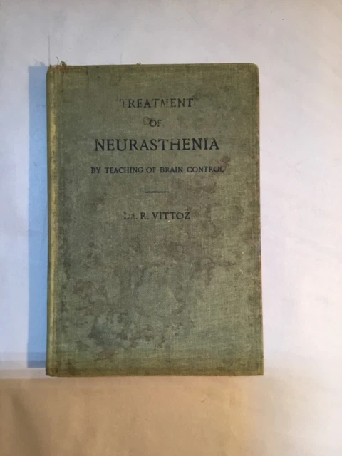 Treatment of Neurasthenia, Dr. R. Vittoz, 1ST ED 1911, Longmans, Green & Co RARE