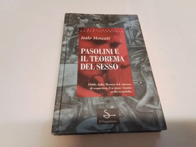 Pasolini e il teorema del sesso - Italo Moscati - Il Saggiatore - 1995, 28ag23