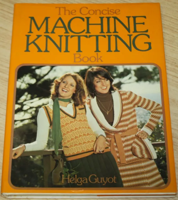 The Concise Machine Knitting Book By Helga Guyot