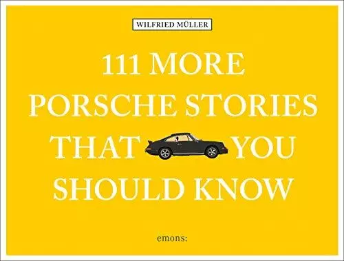 111 Plus Porsche Stories That You Devrait Know (111 More Know) Par Wilf