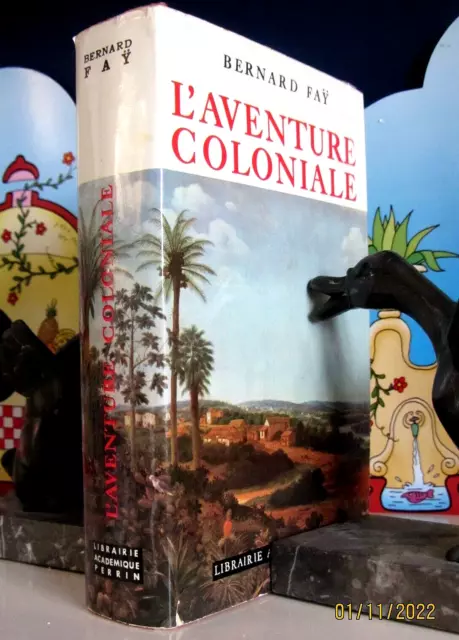 L'Aventure Coloniale de Bernard Fay - Livre en TBE -