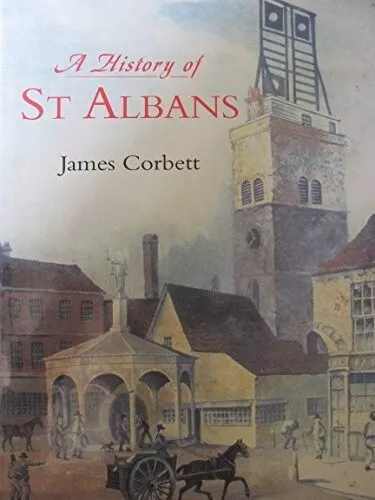 History of St.Albans (A History of S), Corbett, James, Good Condition, ISBN 9781