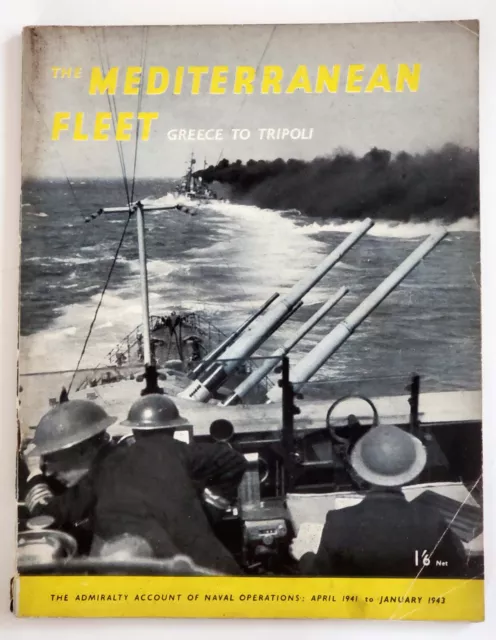 The Mediterranean Fleet – Admiralty Account Naval Ops April 1941-January 1943