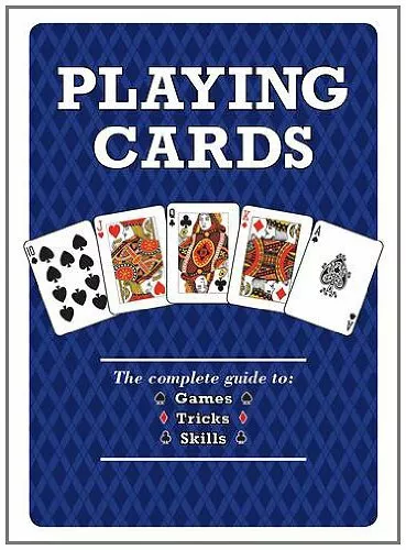 Playing Cards: The Complete Guide to Games, Tricks & Skills By Bob Beattie