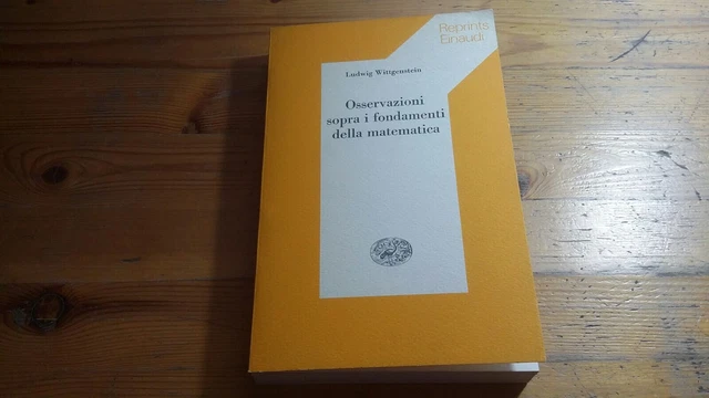 WITTGENSTEIN, OSSERVAZIONI SOPRA I FONDAMENTI DELLA MATEMATICA, EINAUDI, 20a23 WITTGENSTEIN, OSSERVAZIONI SOPRA I FONDAMENTI DELLA MATEMATICA, EINAUDI, 20a23