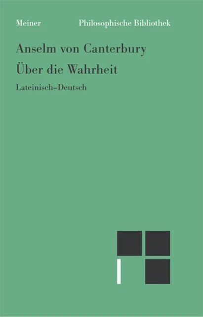 Über die Wahrheit. De veritate Anselm von Canterbury