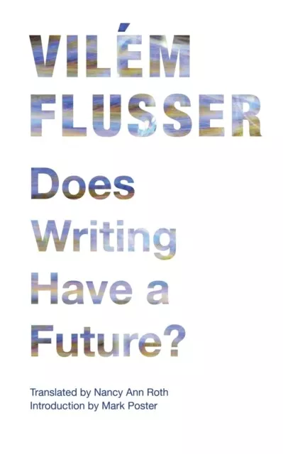 Does Writing Have a Future? 9780816670239 Vilem Flusser - Free Tracked Delivery