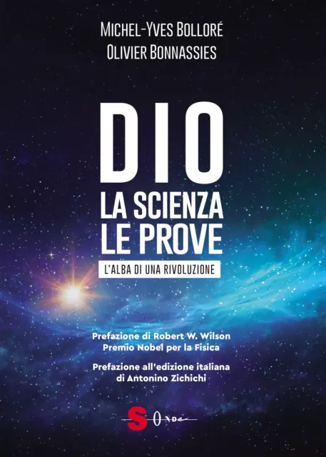 Dio. La scienza, le prove. L'alba di una rivoluzione - Bolloré Michel-Yves...