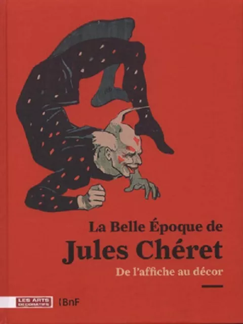 LA BELLE ÉPOQUE DE JULES CHÉRET. De l'affiche au décor -    BP