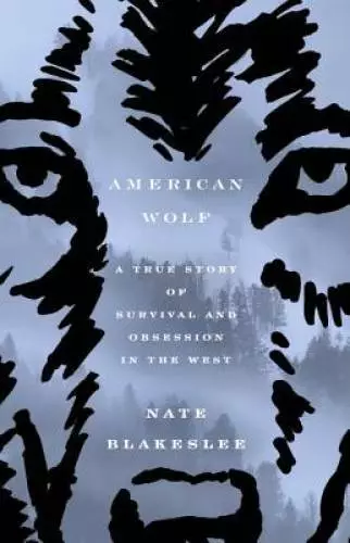 American Wolf: A True Story of Survival and Obsession in the West - GOOD