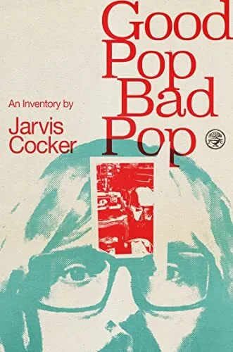 Good Pop, Bad Pop: The Sunday Times ..., Cocker, Jarvis