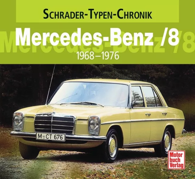 Mercedes-Benz/8 1968-1976 (Schrader-Typen-Chronik) von Cajetan Sacardi