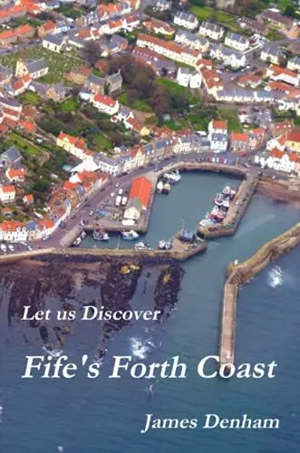 Let Us Discover Fife's Forth Coast James Denham New Book 9781470966126