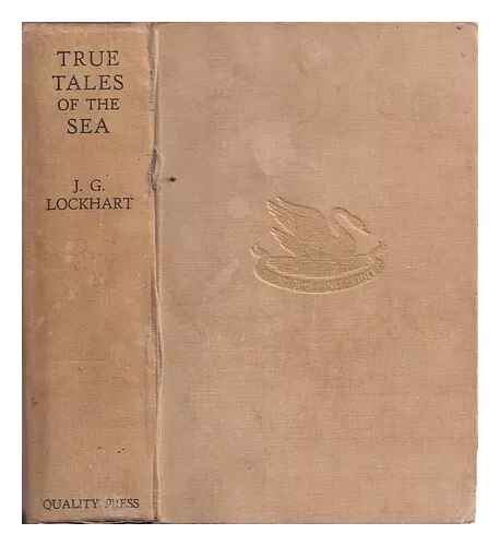 LOCKHART, JOHN GILBERT (1891-) True tales of the sea / by J.G Lockhart 1939 Hard