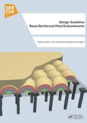 DESIGN GUIDELINE BASAL Reinforced Piled Embankments By Suzanne J M DESIGN GUIDELINE BASAL Reinforced Piled Embankments By Suzanne J M