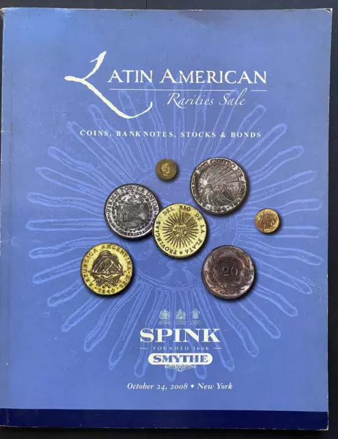 LATIN AMERICAN RARITIES COINS/BANK NOTES/BONDS, Spink Auction Catalog, 2008, 94p
