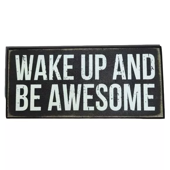 BOX SIGN WAKE UP AND BE AWESOME  6.5 X 3 X 1.75 Inches PRIMITIVES BY KATHY