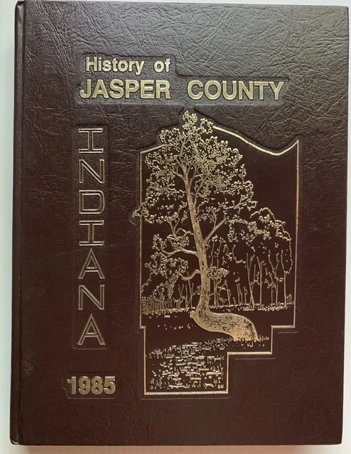 1985 History Of Jasper County Indiana Book, Numbered Limited Edition, 354 Pages