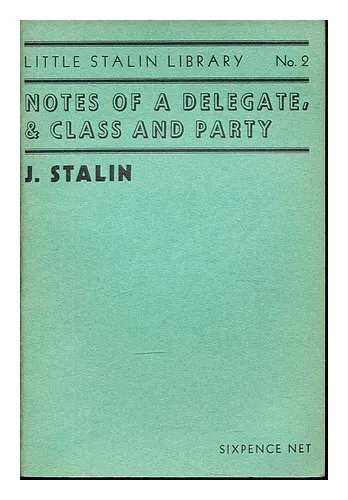 STALIN, JOSEPH (1878-1953) Notes of a Delegate & Class and Party by J. Stalin 19