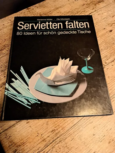 Servietten Falten  v. Marianne Müller u. Ota Mikolasek 80 Ideen