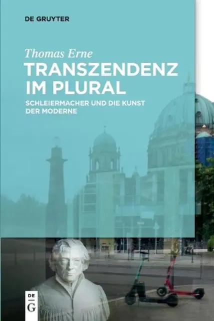 Transzendenz im Plural: Schleiermacher und Die Kunst der Moderne by Thomas Erne