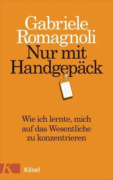 Nur mit Handgepäck Wie ich lernte, mich auf das Wesentliche zu konzentrieren Rom