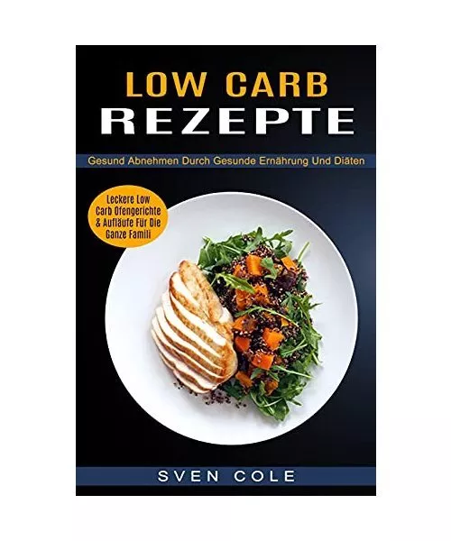 Low Carb Rezepte: Leckere Low Carb Ofengerichte & Aufläufe Für Die Ganze Famil