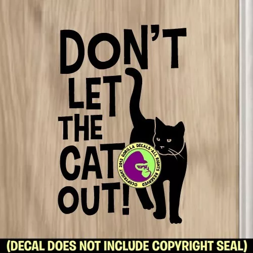 DON'T LET THE CAT OUT Vinyl Decal Sticker Indoor Cat Front Door Caution Sign BLK