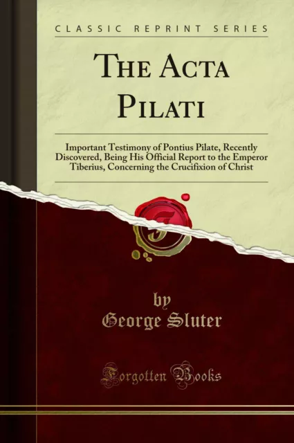 The Acta Pilati (Classic Reprint)