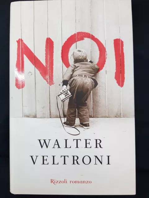 🌹 Walter Veltroni - Noi - 1^ edizione - Autografato - Copertina rigida Rizzoli