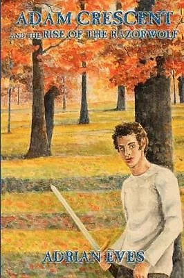 ADAM CRESCENT AND the Rise of the Razorwolf par Adrian Eves - Nouveau ...