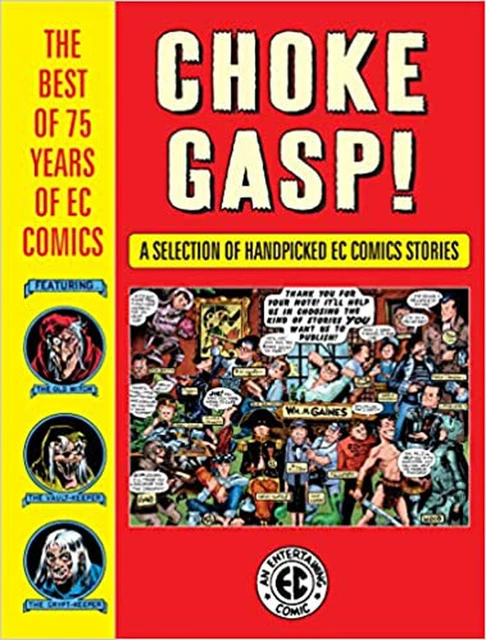 Choke Gasp! The Best of 75 Years of EC Comics [Hardcover] Kurtzman, Harvey; S...