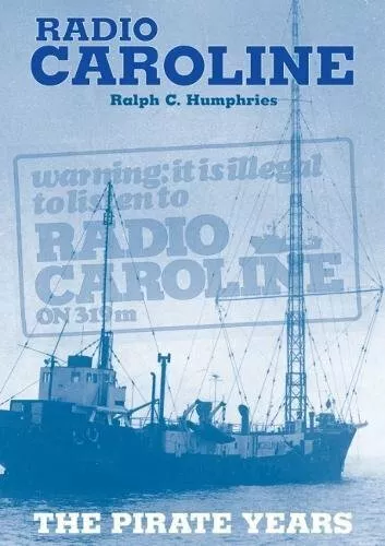 Radio Caroline: The Pirate Years (New Edition). Humphries 9780853612766 New**