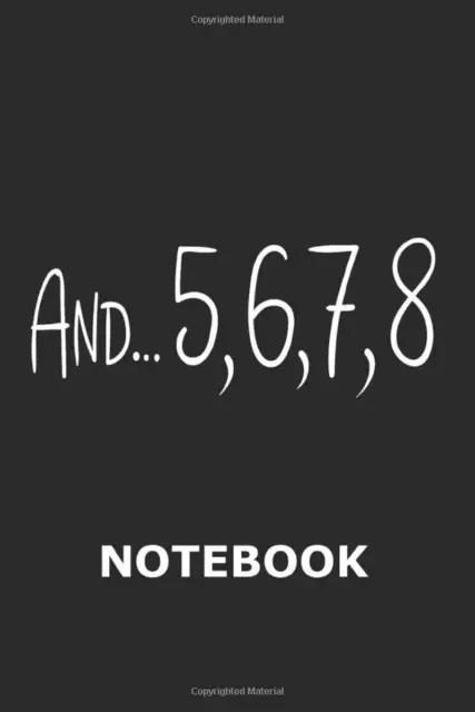 And 5,6,7,8 Notebook: 120 Pages of Lined Notebook Dancer Dance Teacher Training