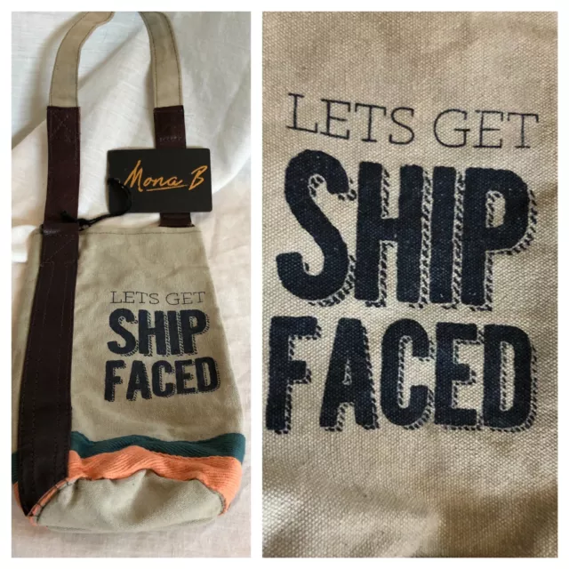 New Mona B Wine Bottle  Bag Holder Canvas "Lets Get Ship Faced" 10 x 5 x 3.5"