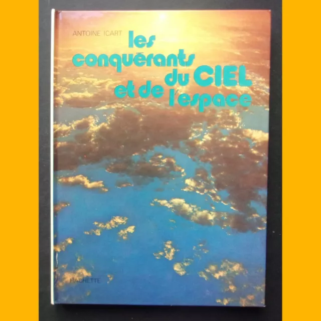 LES CONQUÉRANTS DU CIEL ET DE L'ESPACE Antoine Icart Jacques Poirier 1973