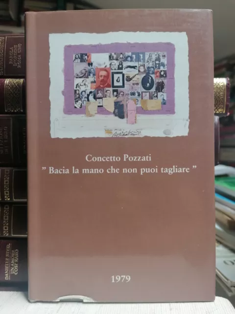 Concetto Pozzati Bacia La Mano Che Non Puoi Tagliare Libro Catalogo Opere Arte