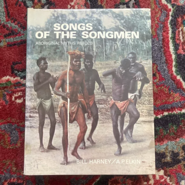 Songs of the Songmen Aboriginal Myths Retold Bill Harney AP Elkin 1968 HC DJ