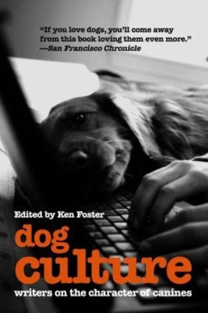 Dog Culture: Writers On The Character Of Canines by Ken Foster (English) Paperba
