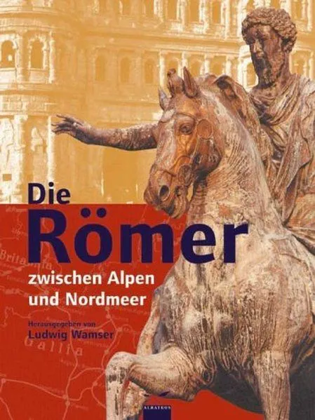 Die Römer zwischen Alpen und Nordmeer Wamser, Ludwig, Christof Flügel  und Bernw