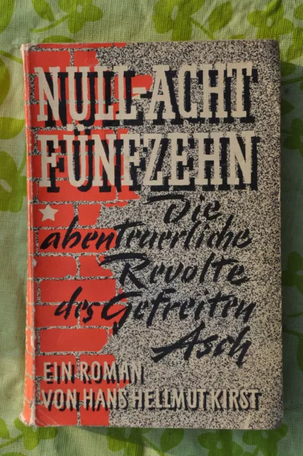 Null-Acht Fünfzehn - Die abenteuerliche Revolte des Gefreiten Asch - Roman Kirst