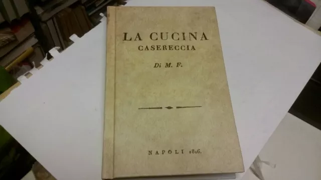 LA CUCINA CASERECCIA DI M.F. - NAPOLI 1816 - COPIA ANASTATICA - 3a22